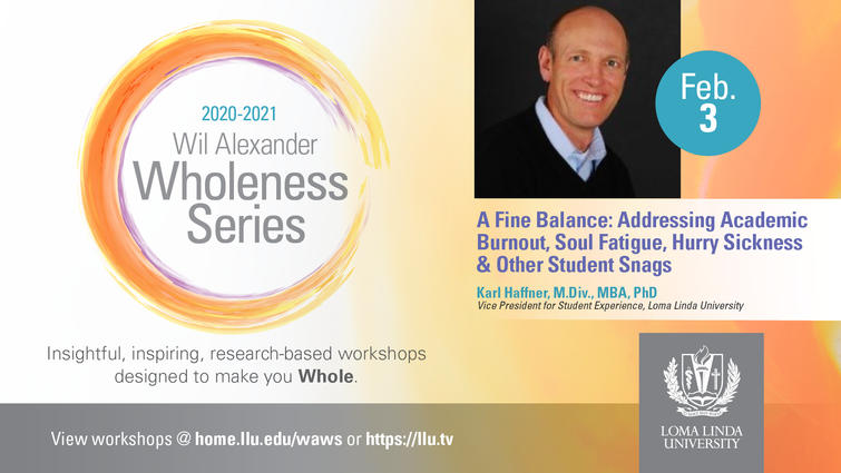 Wil Alexander Wholeness Series Workshop - A Fine Balance: Addressing academic burnout, soul fatigue, hurry sickness & other student snags