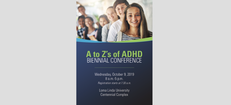 Loma Linda University Behavioral Medicine Center Presents: A to Z’s of ADHD – Biennial Conference