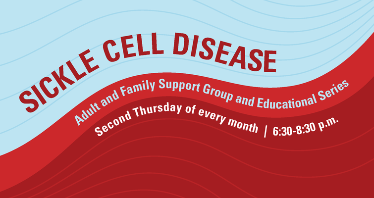 Sickle Cell Disease Adult and Family Support Group & Educational Series