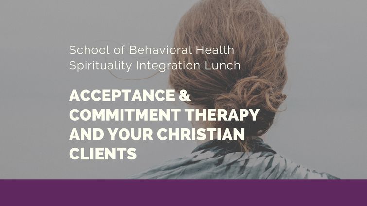 SBH Spirituality Integration Lunch: Acceptance & Commitment Therapy and Your Christian Clients
